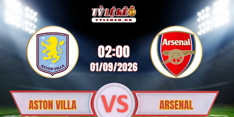 Soi Kèo Aston Villa vs Arsenal (02h00 ngày 01/09) Premier League