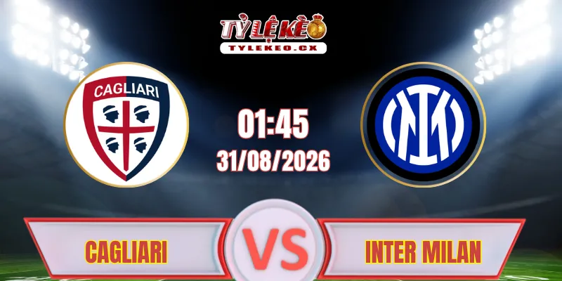 Soi Kèo Cagliari vs Inter Milan (01h45 ngày 31/08) Serie A