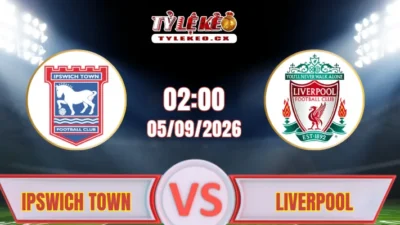 Soi Kèo Ipswich Town vs Liverpool (02h00 ngày 05/09) Premier League